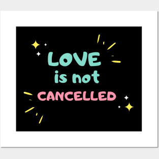 love is not cancelled Posters and Art